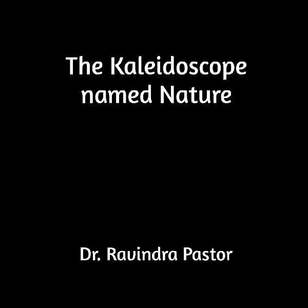 The Kaleidoscope named Nature