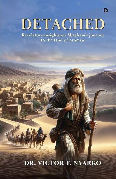 Detached: Revelatory insights on Abraham's journey to the land of promise