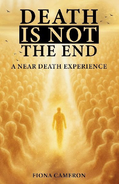 Death is Not the End: A Near Death Experience
