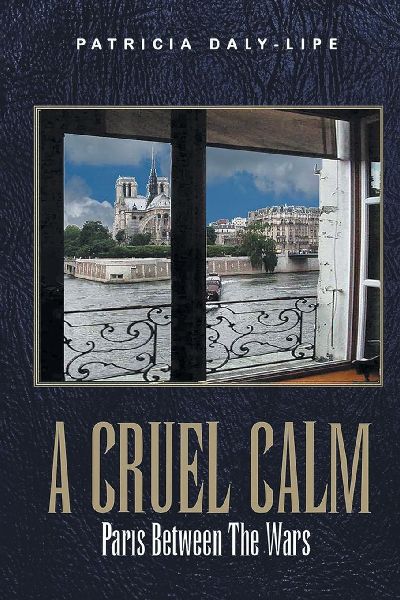 A Cruel Calm: Paris Between The Wars (Latest Edition)