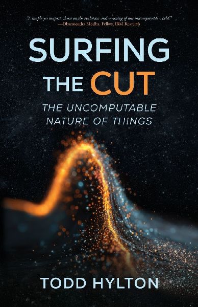 Surfing the Cut: The Uncomputable Nature of Things
