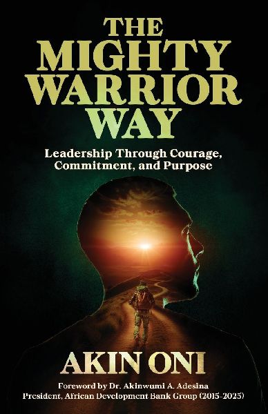 The Mighty Warrior Way: Leadership Through Courage, Commitment, and Purpose