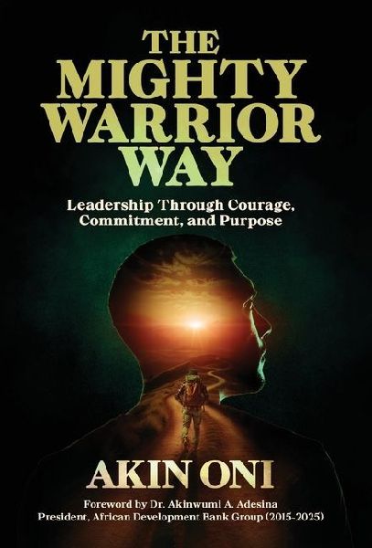 The Mighty Warrior Way: Leadership Through Courage, Commitment, and Purpose