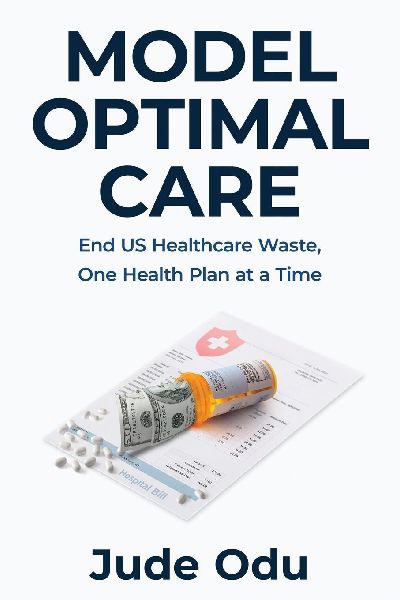 Model Optimal Care: End US Healthcare Waste, One Health Plan at a Time