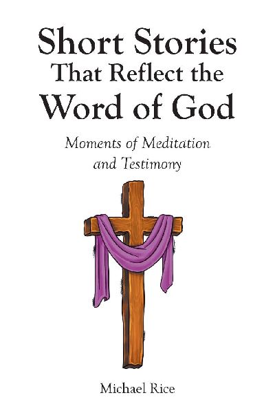 Short Stories That Reflect the Word of God: Moments of Meditation and Testimony