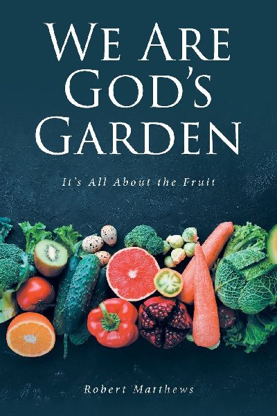 We Are Gods Garden: Its All About the Fruit