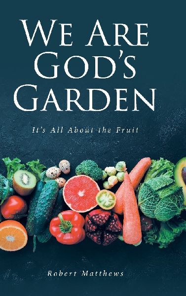We Are Gods Garden: Its All About the Fruit