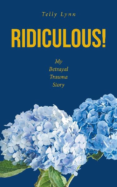 Ridiculous!: My Betrayal Trauma Story