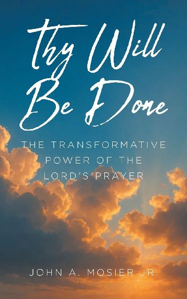 Thy Will Be Done: The Transformative Power of the Lord's Prayer