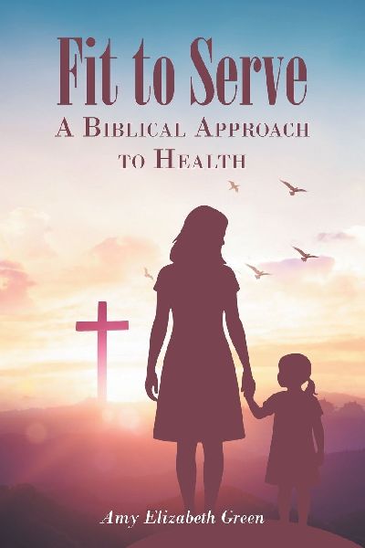 Fit to Serve: A Biblical Approach to Health