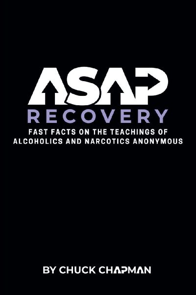 ASAP Recovery: Fast Facts on the Teachings of Alcoholics and Narcotics Anonymous