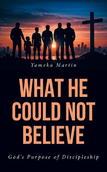 What He Could Not Believe: Gods Purpose of Discipleship