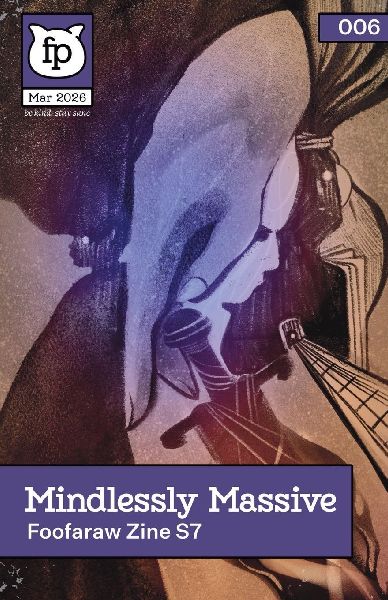 Mindlessly Massive (2026): Deluxe issue of Foofaraw Zine