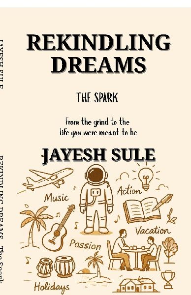 Rekindling Dreams - The Spark: From the grind to the life you were meant to be