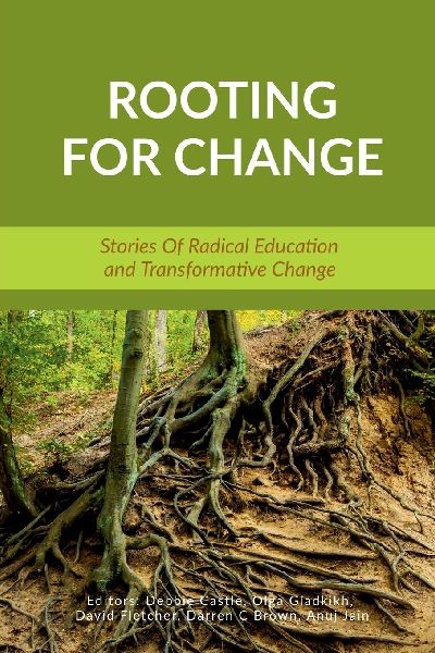 Rooting for Change: Stories of Radical Education and Transformative Change