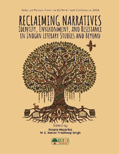 Reclaiming Narratives: Identity, Environment, and Resistance in Indian Literary Studies and Beyond: Identity, Environment, and Resistance in Indian Literary Studies and Beyond