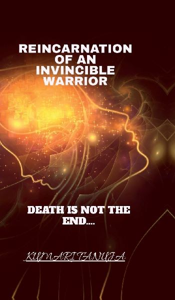 Reincarnation of an invincible warrior: Death is not the end of life.