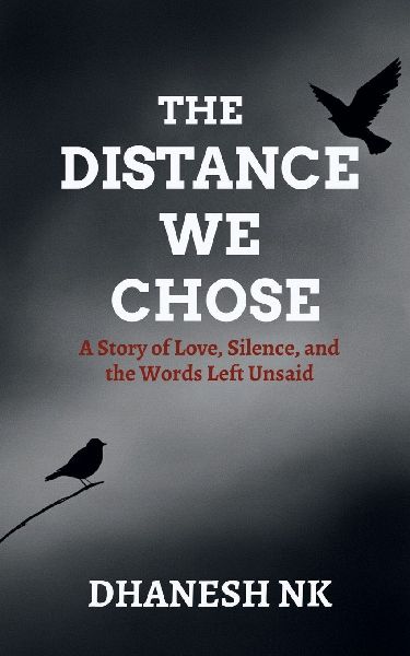 The Distance We Chose: A Story of Love, Silence, and the Words Left Unsaid