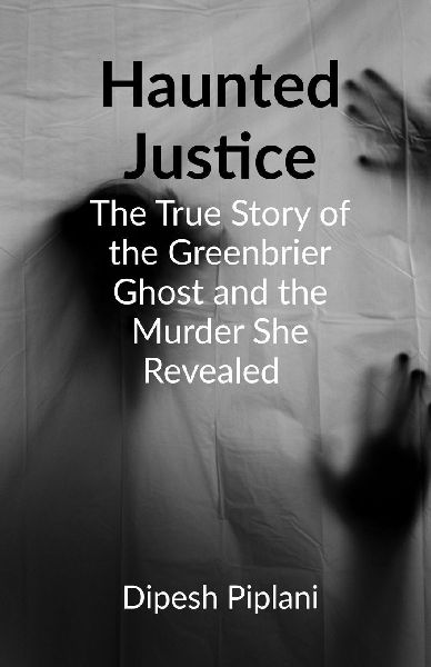 Haunted Justice: The True Story of the Greenbrier Ghost and the Murder She Revealed