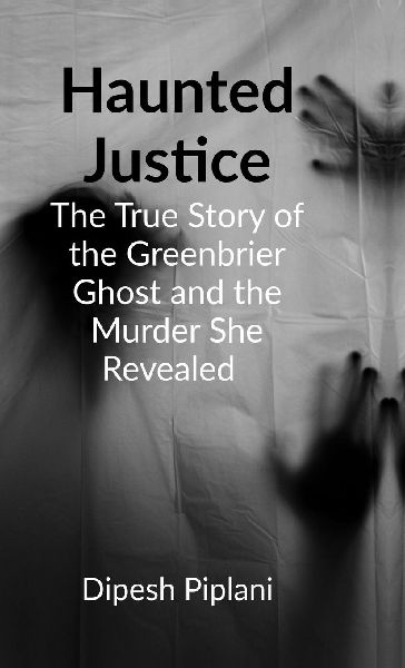 Haunted Justice: The True Story of the Greenbrier Ghost and the Murder She Revealed