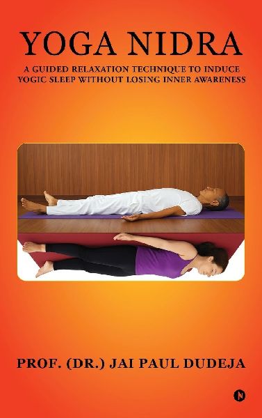 Yoga Nidra: A Guided Relaxation Technique To Induce Yogic Sleep Without Losing Inner Awareness