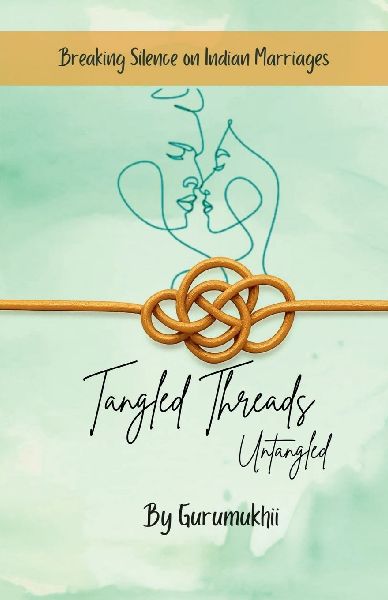Tangled Threads Untangled: Breaking silence on Indian Marriages