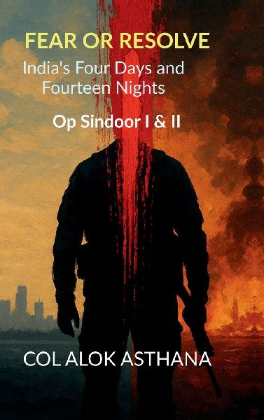 Fear or Resolve: India's Four Days and Fourteen Nights: Op Sindoor I & II