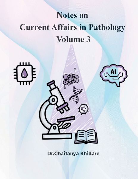 Notes on current affairs in Pathology: volume 3