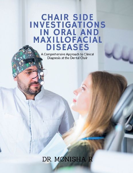 Chair Side Investigations in Oral and Maxillofacial Diseases: A Comprehensive Approach to Clinical Diagnosis at the Dental Chair