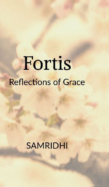 Fortis: Reflections of Grace