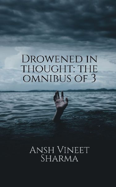 Drowened in thought: the omnibus of 3