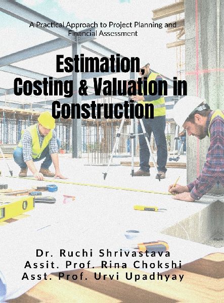 Estimation, Costing and Valuation in Construction: A Practical Approach to Project Planning and Financial Assessment