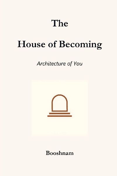 The House of Becoming: Architecture of You