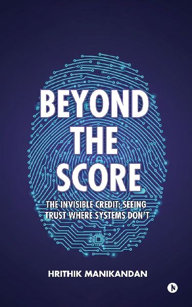 Beyond The Score: The Invisible Credit: Seeing Trust Where Systems Don't