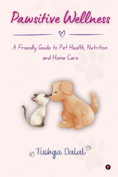 Pawsitive Wellness: A Friendly Guide to Pet Health, Nutrition, and Home Care