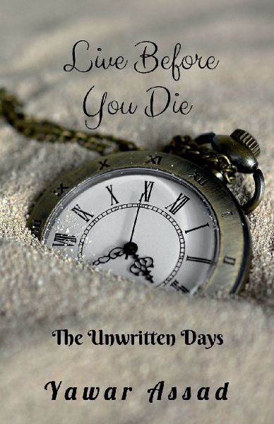 Live before you die The Unwritten Days: Emotional spiritual
