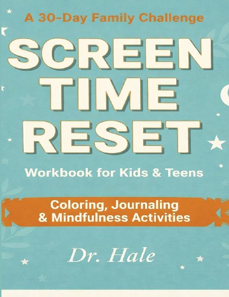 Screen-Time Reset: A 30-Day Family Challenge Workbook for Kids & Teens - Coloring, Journaling & Mindfulness Activities