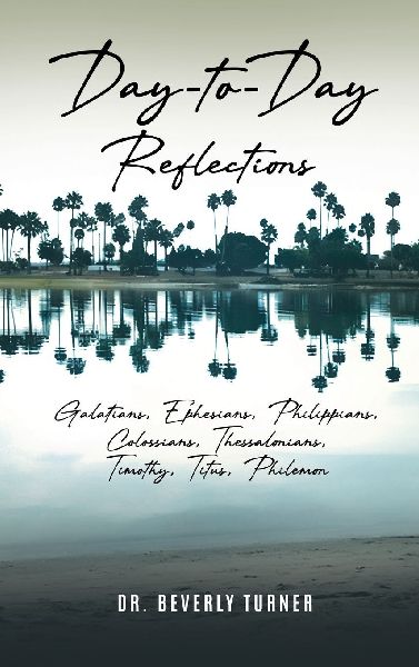 Day to Day Reflections: Galatians, Ephesians, Philippians, Colossians, Thessalonians, Timothy, Titus, Philemon