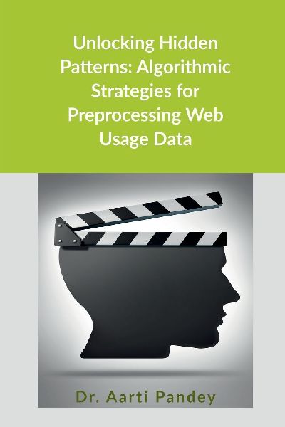 Unlocking Hidden Patterns: Algorithmic Strategies for Preprocessing Web Usage Data