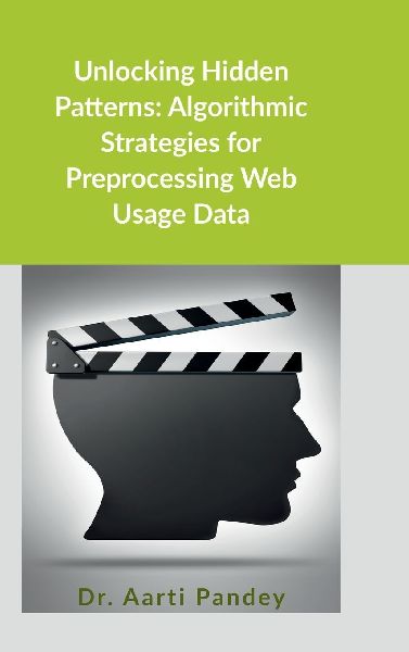Unlocking Hidden Patterns: Algorithmic Strategies for Preprocessing Web Usage Data