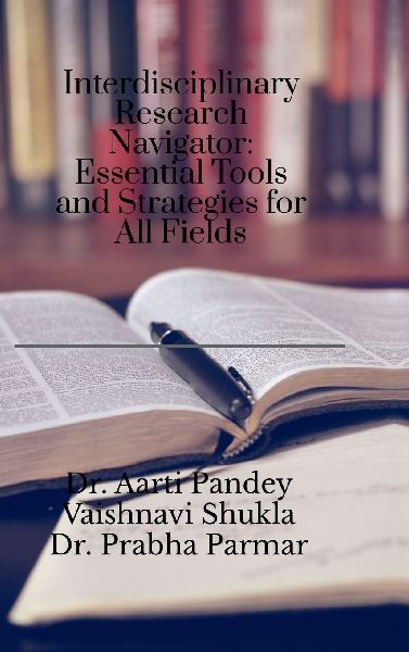 Interdisciplinary Research Navigator: Essential Tools and Strategies for All Fields