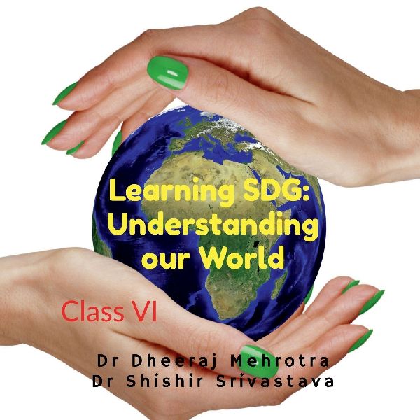 Learning Sdg: UNDERSTANDING OUR WORLD Class VI