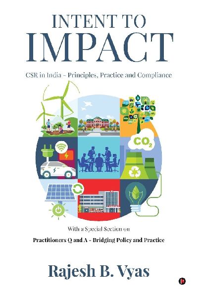 Intent to Impact: CSR in India - Principles, Practice and Compliance