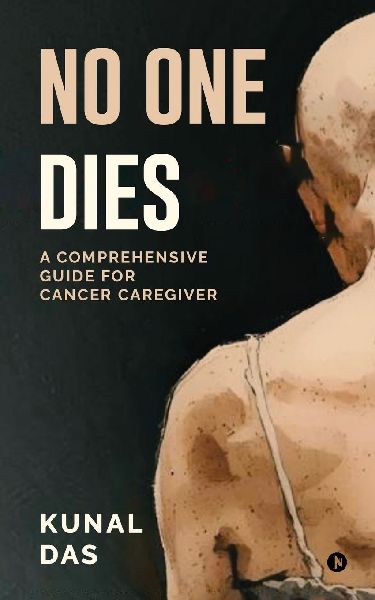No One Dies: A Comprehensive Guide for Cancer Caregiver