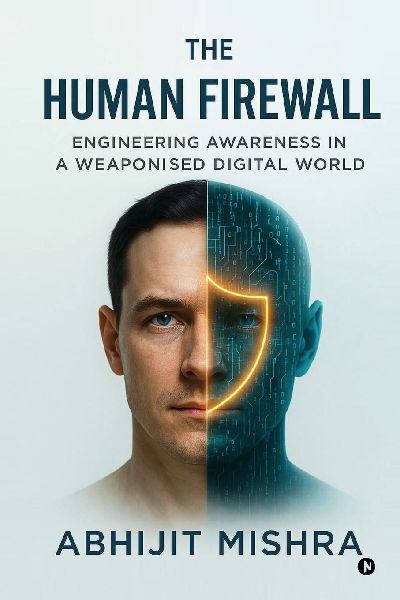 The Human Firewall: Engineering Awareness in a Weaponised Digital World.