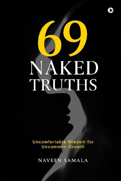 69 Naked Truths: Uncomfortable Wisdom for Uncommon Growth