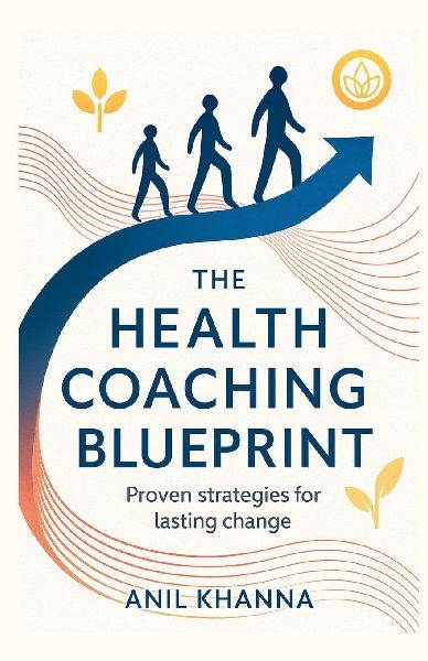 The Health Coaching Blueprint: Proven strategies for lasting change
