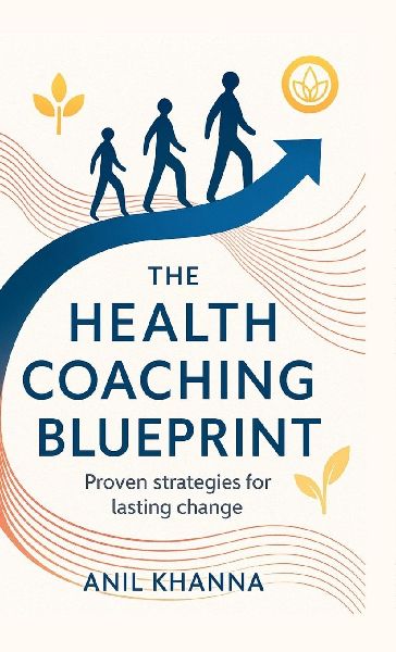 The Health Coaching Blueprint: Proven strategies for lasting change