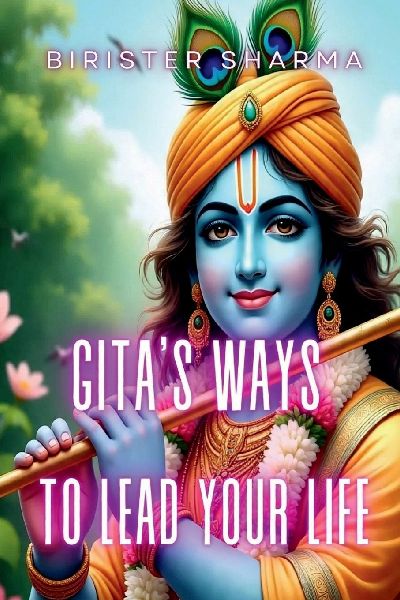 Gitas Ways to Lead Your Life...