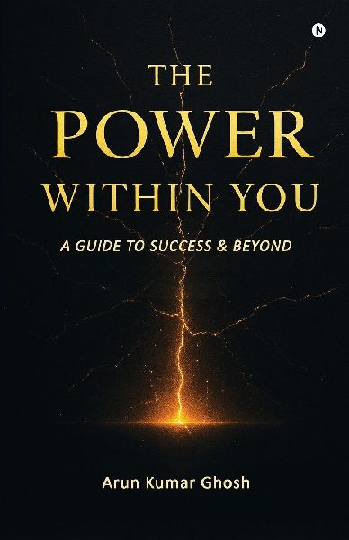 The Power Within You: A Guide to Success & Beyond